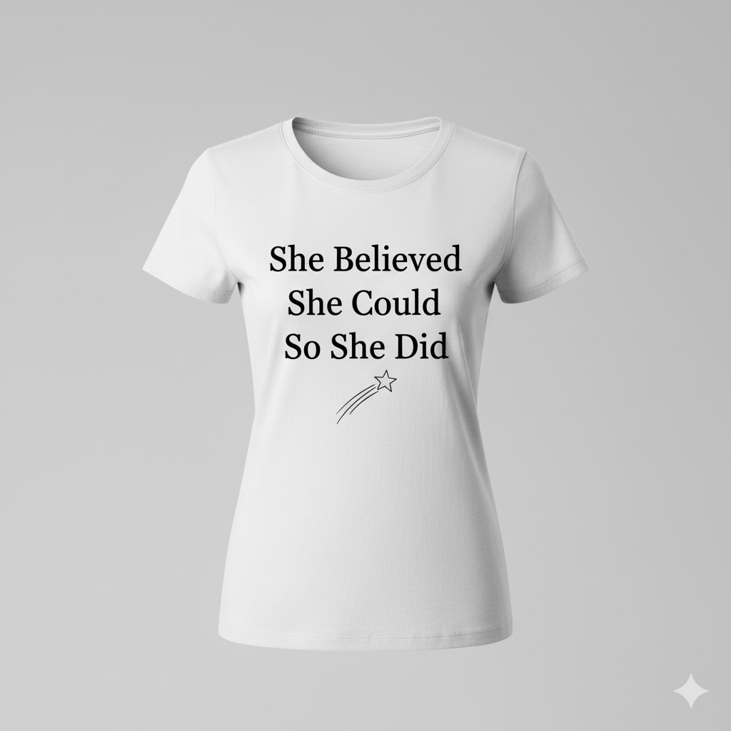 She Believed She Could So She Did – Motivational Women’s T-Shirt